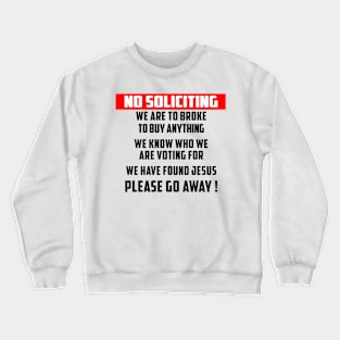 No Soliciting We Know Who We Are Voting For Please Go Away Crewneck Sweatshirt